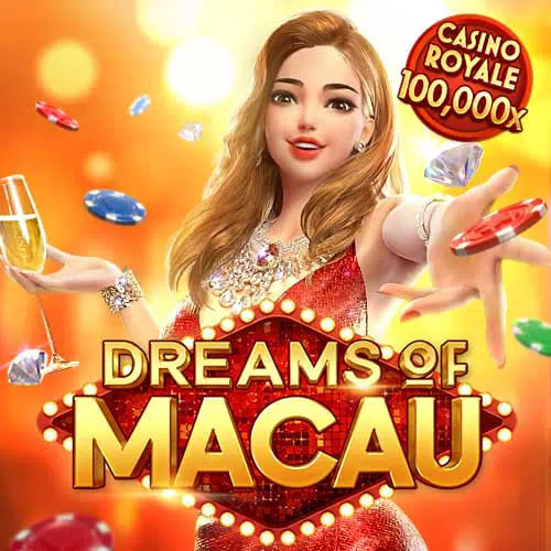 เล่นเกมสล็อต Dreams of Macau เล่นสนุก ลุ้นโบนัสหลักแสนตลอดเกม
